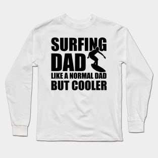 Surfing Dad like a normal dad but cooler Long Sleeve T-Shirt